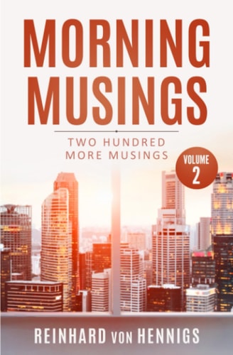 Morning Musings Reflections and Thoughts on Global Business and Law - 200 More Musings - Volume 2