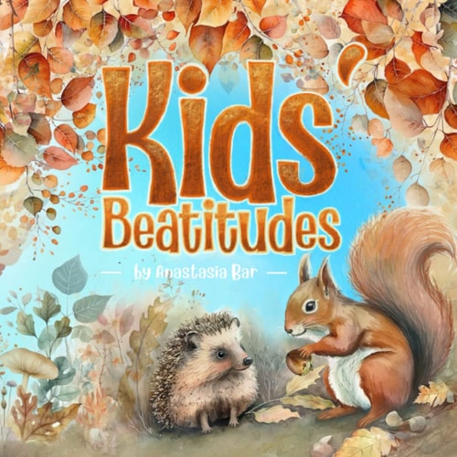 Kids' Beatitudes Jesus' Teachings as Poems for Children (and the Young at Heart)