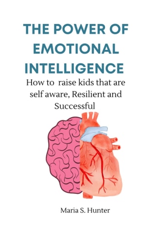 The Power of Emotional Intelligence How to Raise Kids who are Self Aware, Resilient and Successful