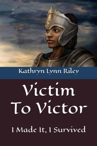 Victim To Victor I Made It, I Survived