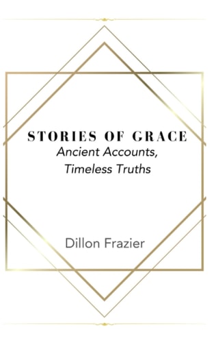 Stories of Grace Ancient Accounts, Timeless Truths