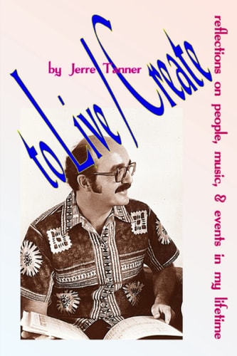 To Live \ Create Reflections on People, Music, & Events in My Lifetime