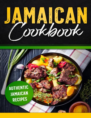 Jamaican Recipe Cookbook Authentic Jamaican Recipes