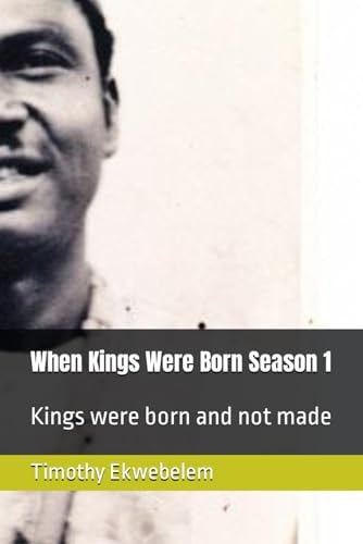 When Kings Were Born Season 1 Kings Were Born and Not Made