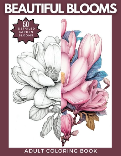 Beautiful Blooms Coloring Book A Gorgeous Collection of 50 Popular Garden Blooms to Color