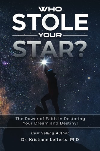 Who Stole Your Star? The Power of Faith in Restoring Your Dream and Destiny!