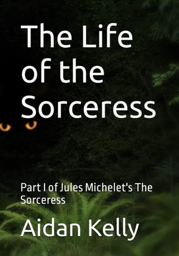 The Life of the Sorceress Part I of Jules Michelet's The Sorceress