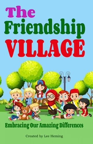 The Friendship Village Embracing Our Amazing Differences