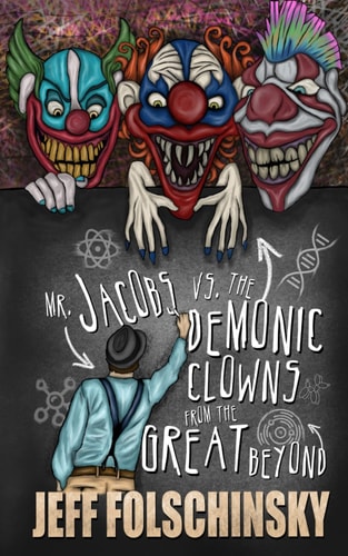 Mr. Jacobs Vs. the Demonic Clowns from the Great Beyond
