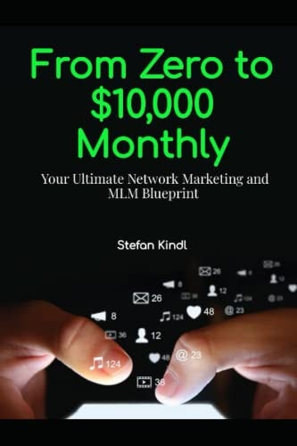 From Zero to $10,000 Monthly Your Ultimate Network Marketing and MLM Blueprint
