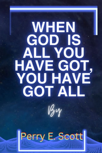 When God is All You Have Got, You Have Got All