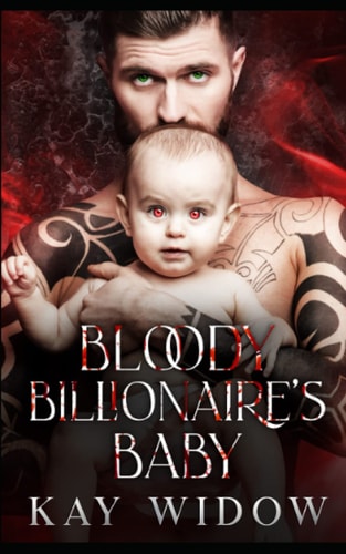 Bloody Billionaire's Baby An Enemies to Lovers Vampire Romance