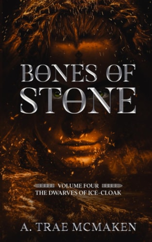 Bones of Stone Volume Four of the Dwarves of Ice-Cloak