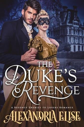The Duke's Revenge A Regency Enemies To Lovers Romance