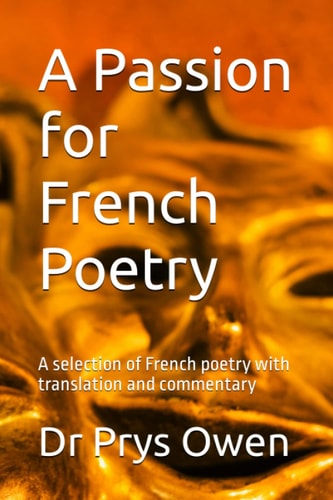 A Passion for French Poetry A Selection of French Poetry with Translation and Commentary
