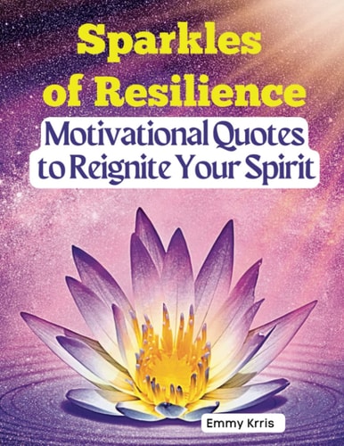 Sparkles of Resilience Motivational Quotes to Reignite Your Spirit