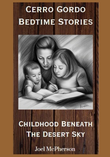Cerro Gordo Bedtime Stories Childhood Beneath The Desert Sky