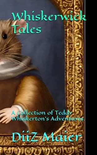 Whiskerwick Tales A Collection of Teddy Whiskerton's Adventures.
