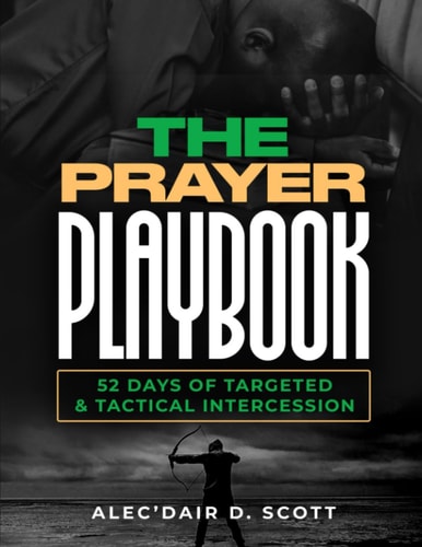 The Prayer Playbook 52 Days of Targeted & Tactical Intercession