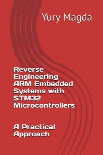 Reverse Engineering ARM Embedded Systems with STM32 Microcontrollers A Practical Approach