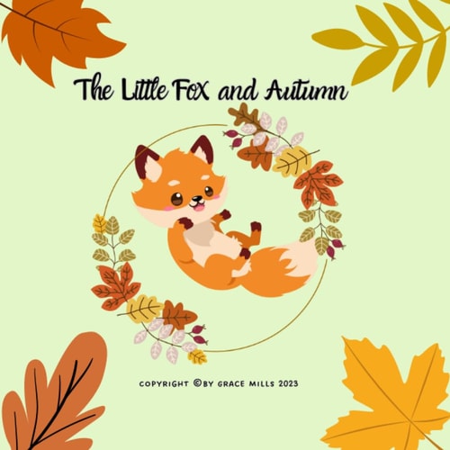 The Little Fox and Autumn Little Fox and His Friends Spend a Beautiful Day in the Colorful Forest