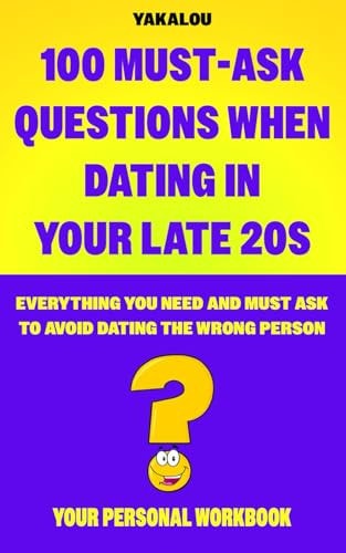 100 Must-ask Questions When Dating In Your Late 20s Everything You Need And Must Ask To Avoid Dating The Wrong Person
