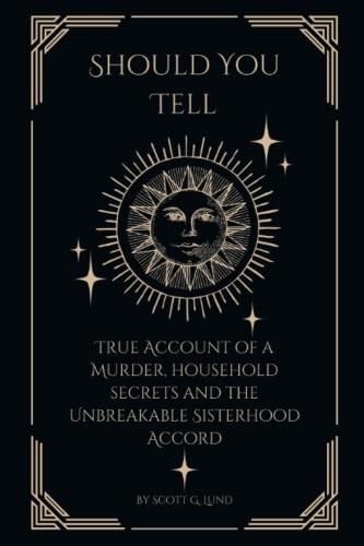 Should You Tell True Account of a Murder, Household Secrets and the Unbreakable Sisterhood Accord
