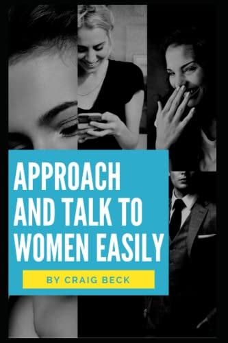 Approach and Talk to Women Easily The How to Talk to Girls Masterclass