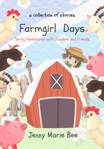Farmgirl Days Spring Adventures with Junabee and Friends