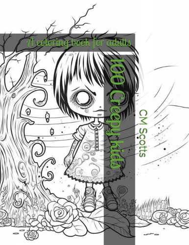 100 Creepy Kids A Coloring Book for Adults