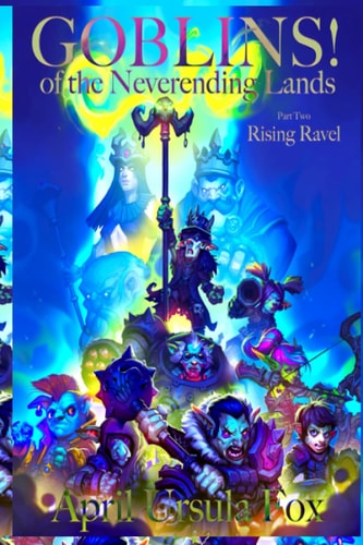 Goblins! of the Neverending Lands - Book 2 Rising Ravel