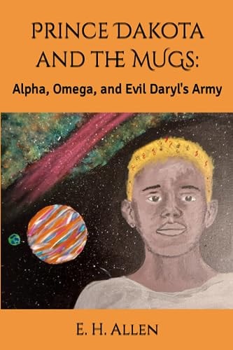 Prince Dakota and the MUGs : Alpha, Omega, and Evil Daryl's Army