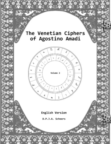 The Venetian Ciphers of Agostino Amadi Volume 2, English Version