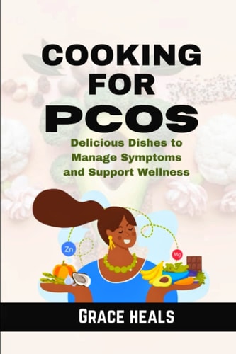 Cooking for Pcos Delicious Dishes to Manage Symptoms and Support Wellness