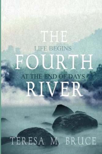 FOURTH RIVER Life Begins at the End of Days