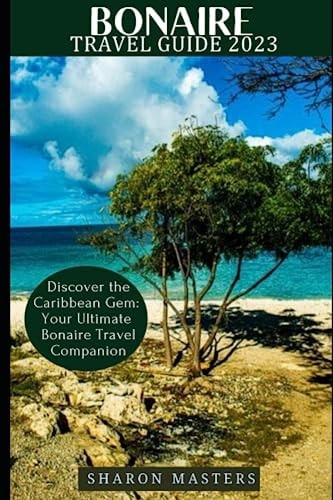 BONAIRE TRAVEL GUIDE 2023 Discover the Caribbean Gem
