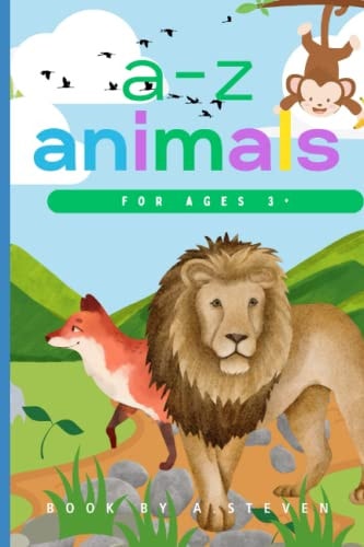 The A-z Book of Animal Names for Kid's by A.Steven