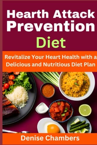 Heart Attack Prevention Diet Revitalize Your Heart Health with a Delicious and Nutritious Diet Plan