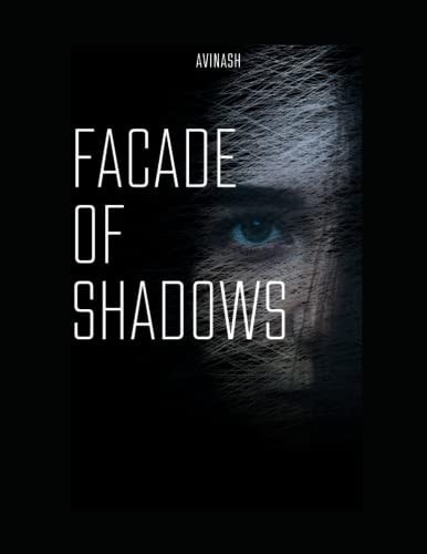 Facade of Shadows Unmasking the Hidden Truths in a World of Deception