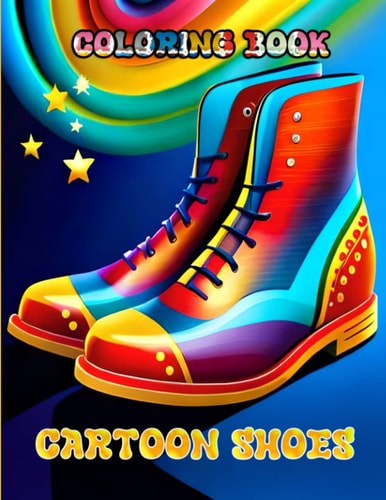 Cartoon Shoes Coloring Book Exciting Shoe Designs for Kids