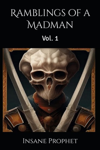 Ramblings of a Madman Vol. 1