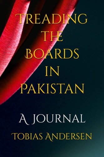 Treading the Boards in Pakistan A Journal