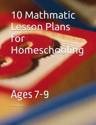 10 Mathmatic Lesson Plans for Homeschooling Ages 7-9