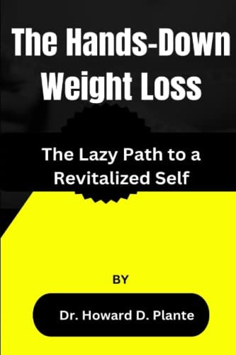 The Hands-Down Weight Loss The Lazy Path to a Revitalized Self