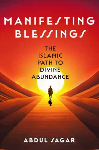 Manifesting Blessings The Islamic Path to Divine Abundance
