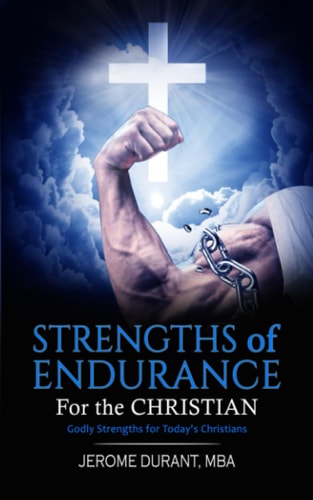 STRENGTHS OF ENDURANCE For the Christian Godly Strengths for Today's Christians