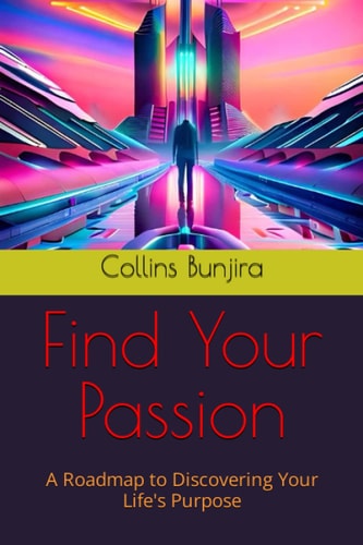 Find Your Passion A Roadmap to Discovering Your Life's Purpose