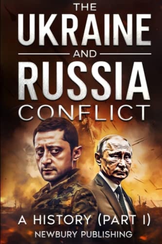 The Ukraine and Russia Conflict A History