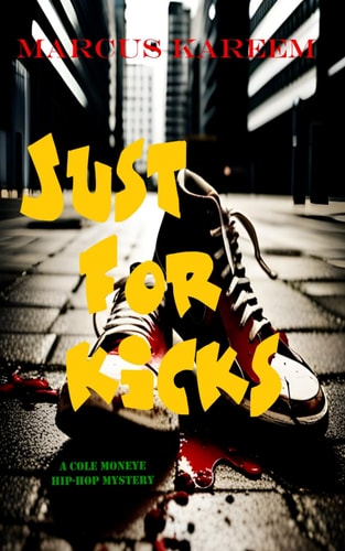 Just for Kicks A Cole Moneye Hip-Hop Mystery