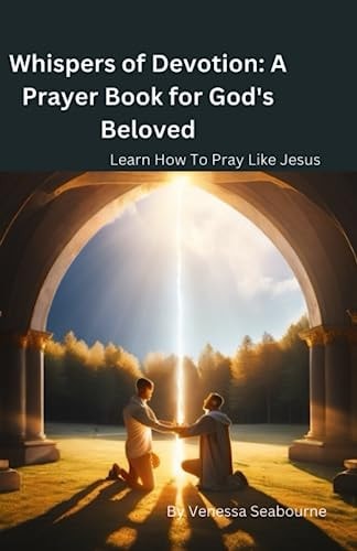 Whispers of Devotion A Prayer Book for God's Beloved